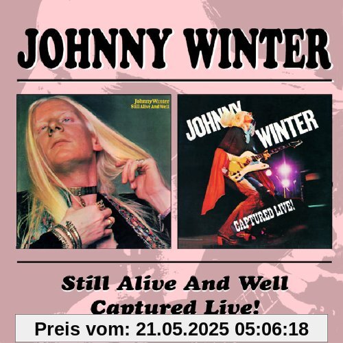Still Alive And Well / Captured Live Still Alive And Well / Captured Live von Johnny Winter