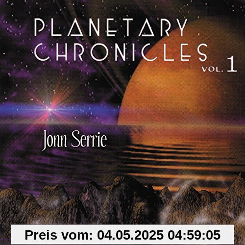 Planetary Chronicles Vol.1 Planetary Chronicles Vol.1 von Jonn Serrie