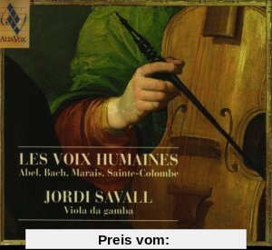 Les voix humaines - Werke von Abel, Bach, Marais und Sainte-Colombe von Jordi Savall