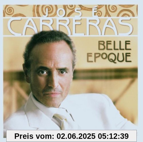 Belle Epoque Belle Epoque von José Carreras