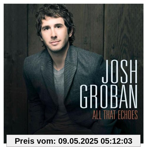 All That Echoes [Deluxe/Ltd.] von Josh Groban