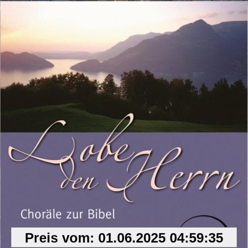 Lobe den Herrn. Choräle zur Bibel Lobe den Herrn. Choräle zur Bibel von Jubilate-Chor