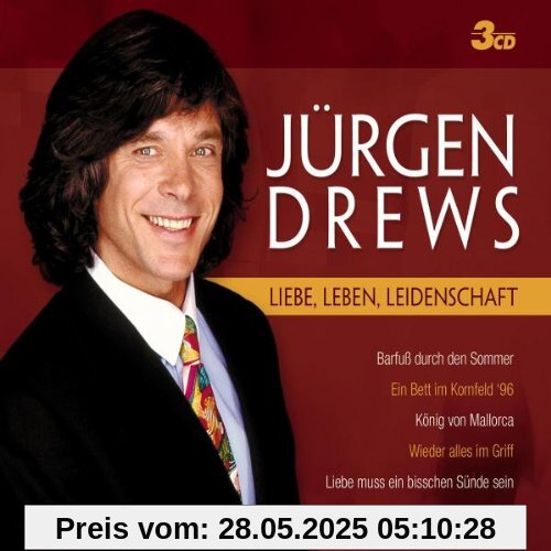Liebe, Leben, Leidenschaft Liebe, Leben, Leidenschaft von Jürgen Drews