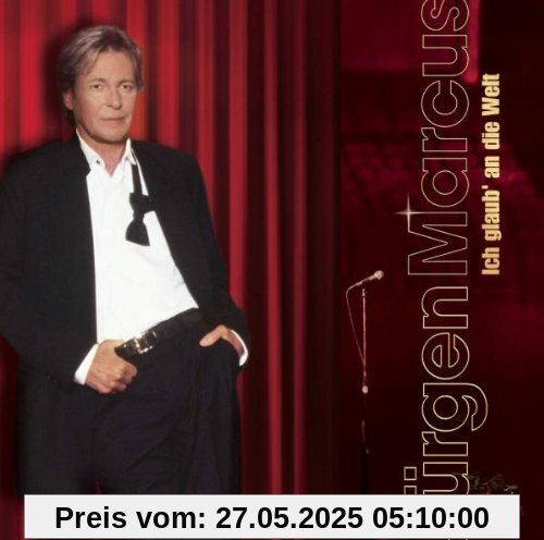 Ich Glaub' An die Welt Ich Glaub' An die Welt von Jürgen Marcus