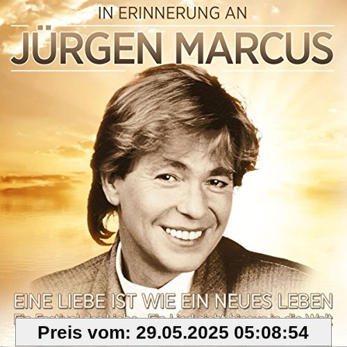 In Erinnerung an Jürgen Marcus - Eine neue Liebe ist wie ein neues Leben von Jürgen Marcus