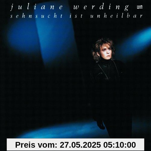 Sehnsucht Ist Unheilbar von Juliane Werding