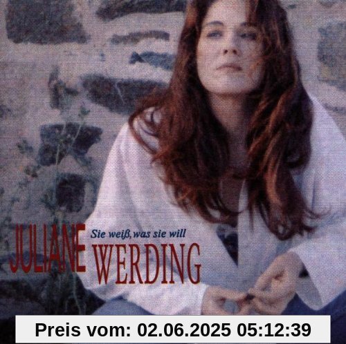 Sie Weiss Was Sie Will von Juliane Werding