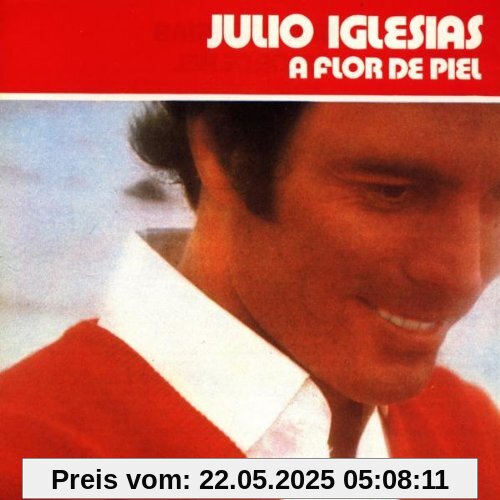 A Flor De Piel A Flor De Piel von Julio Iglesias