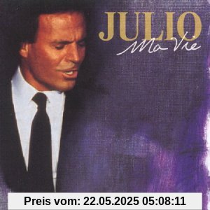 Ma Vie: Mes Plus Grands Succes Ma Vie: Mes Plus Grands Succes von Julio Iglesias