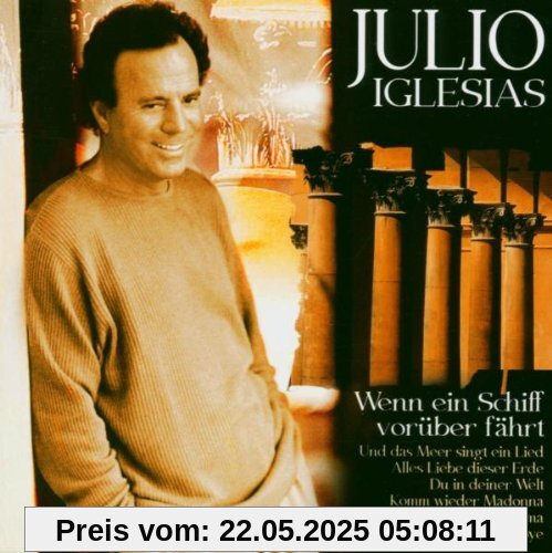 Wenn Ein Schiff Vorüber Fährt Wenn Ein Schiff Vorüber Fährt von Julio Iglesias