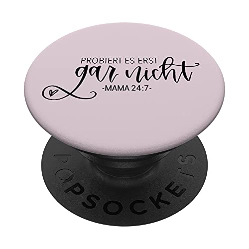 Probiert es erst gar nicht - Mama 24:7 JLZ002 PopSockets mit austauschbarem PopGrip Probiert es erst gar nicht - Mama 24:7 JLZ002 PopSockets mit austauschbarem PopGrip von June & Lucy