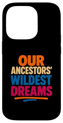 Juneteenth 1865 Vorfahren Wildest Dreams Black History Month Hülle für iPhone 14 Pro von Juneteenth Jubilee - Celebrating Black History