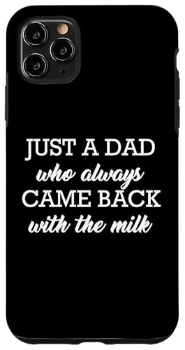 Just A Dad Who Always Came Back With The Milk Hülle für iPhone 11 Pro Max Just A Dad Who Always Came Back With The Milk Hülle für iPhone 11 Pro Max von Just A Dad Who Always Came Back With The Milk