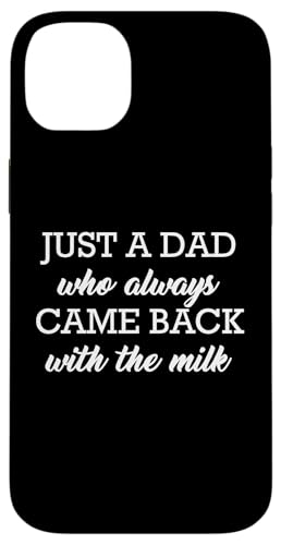 Just A Dad Who Always Came Back With The Milk Hülle für iPhone 14 Plus von Just A Dad Who Always Came Back With The Milk