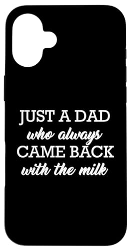 Just A Dad Who Always Came Back With The Milk Hülle für iPhone 16 Plus Just A Dad Who Always Came Back With The Milk Hülle für iPhone 16 Plus von Just A Dad Who Always Came Back With The Milk