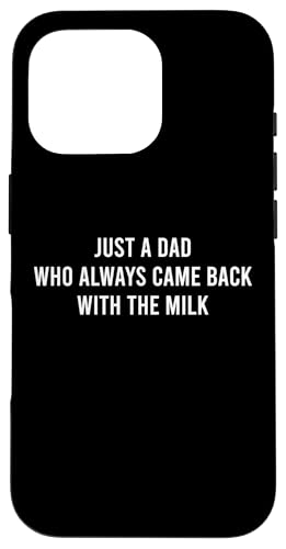Just A Dad Who Always Came Back With The Milk Hülle für iPhone 16 Pro Just A Dad Who Always Came Back With The Milk Hülle für iPhone 16 Pro von Just A Dad Who Always Came Back With The Milk