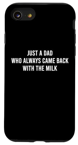 Just A Dad Who Always Came Back With The Milk Hülle für iPhone SE (2020) / 7 / 8 von Just A Dad Who Always Came Back With The Milk