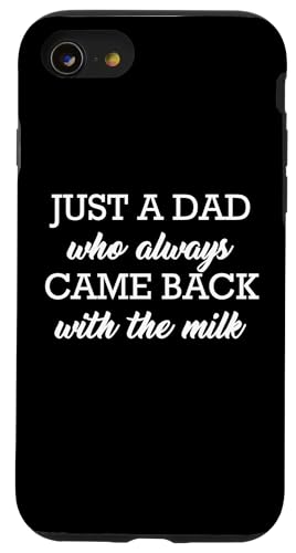 Just A Dad Who Always Came Back With The Milk Hülle für iPhone SE (2020) / 7 / 8 von Just A Dad Who Always Came Back With The Milk