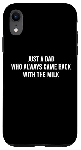 Just A Dad Who Always Came Back With The Milk Hülle für iPhone XR Just A Dad Who Always Came Back With The Milk Hülle für iPhone XR von Just A Dad Who Always Came Back With The Milk