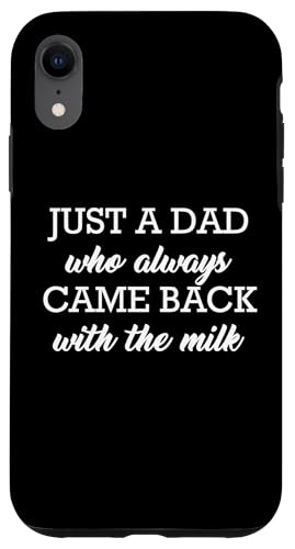 Just A Dad Who Always Came Back With The Milk Hülle für iPhone XR Just A Dad Who Always Came Back With The Milk Hülle für iPhone XR von Just A Dad Who Always Came Back With The Milk