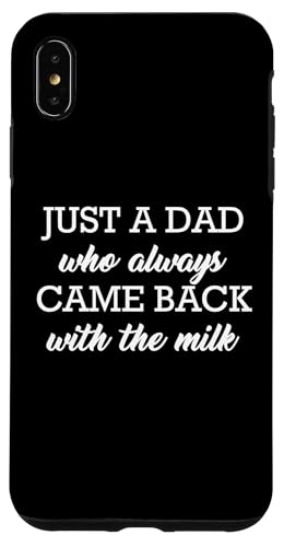 Just A Dad Who Always Came Back With The Milk Hülle für iPhone XS Max Just A Dad Who Always Came Back With The Milk Hülle für iPhone XS Max von Just A Dad Who Always Came Back With The Milk