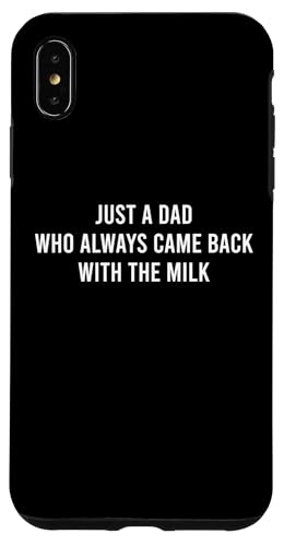 Just A Dad Who Always Came Back With The Milk Hülle für iPhone XS Max Just A Dad Who Always Came Back With The Milk Hülle für iPhone XS Max von Just A Dad Who Always Came Back With The Milk