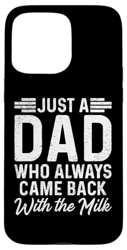 Sarkastischer Humor Papa Spruch Vatertag Bester Papa Lustiger Papa Hülle für iPhone 15 Pro Max von Just A Dad Who Always Came Back With The Milk