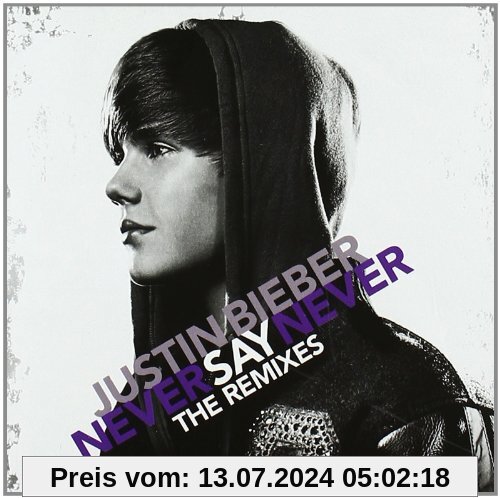Never Say Never - The Remixes (Limited Ost) von Justin Bieber