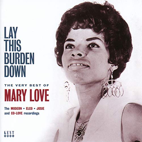 Lay This Burdon Down-the Very Best of Mary Love von KENT