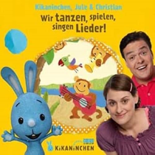 Wir Tanzen,Spielen,Singen Lieder! Das 2. Album von KIKANINCHEN,CHRISTIAN & JULE