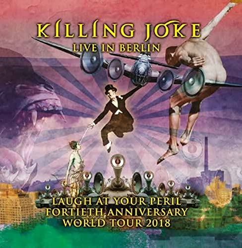 Laugh At Your Peril - Live In Berlin von Killing Joke
