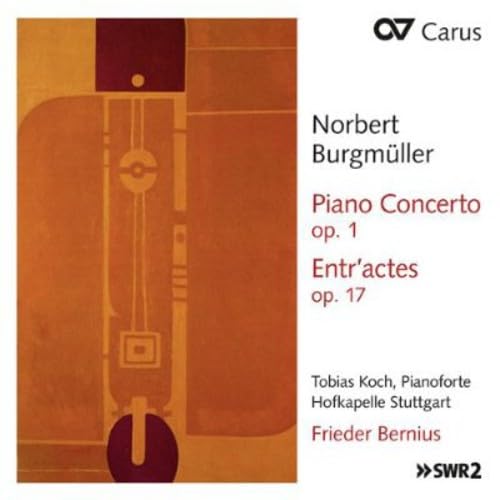 Norbert Burgmüller: Klavierkonzert op.1 / Entr'actes op.17 / Ouverture op.5 von KOCH/BERNIUS/HOFKAPELLE STUTTGART