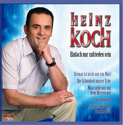 Einfach Nur Zufrieden Sein von KOCH,HEINZ