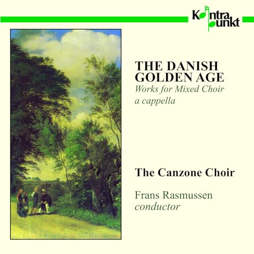 The Danish Golden Age - Works for Mixed Choir a cappella The Danish Golden Age - Works for Mixed Choir a cappella von KONTRAPUNKT