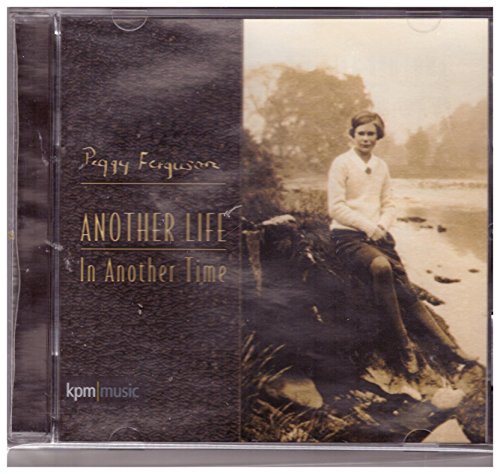 Peggy Ferguson, Stephen Baker "Another Life In Another Time" Genre: Stage & Screen A thematic suite and variations for piano, string orchestra, string quartet, clarinet, flute and bass CD von KPM