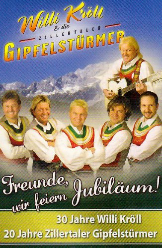 Freunde,Wir Feiern Jubiläum! [Musikkassette] [Musikkassette] von KRÖLL,WILLI & ZILLERTALER GIPFELSTÜRMER