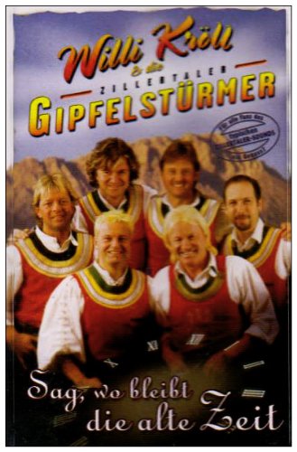 Sag,Wo Bleibt die Alte Zeit [Musikkassette] [Musikkassette] von KRÖLL,WILLI & ZILLERTALER GIPFELSTÜRMER