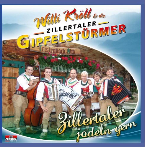Zillertaler Jodeln Gern Zillertaler Jodeln Gern von KRÖLL,WILLI & ZILLERTALER GIPFELSTÜRMER