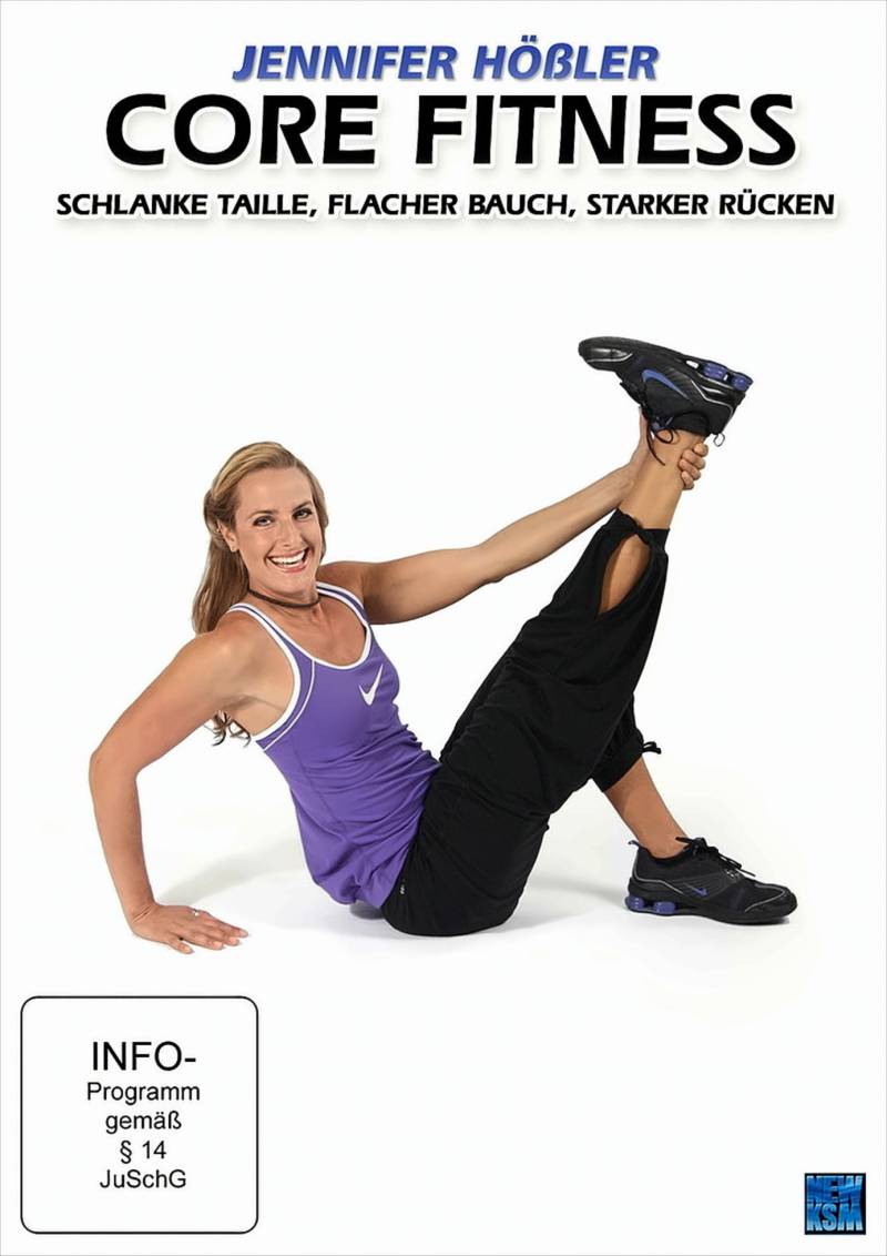 Jennifer Hößler - Core Fitness: Schlanke Taille, Flacher Bauch, Starker Rücken von KSM
