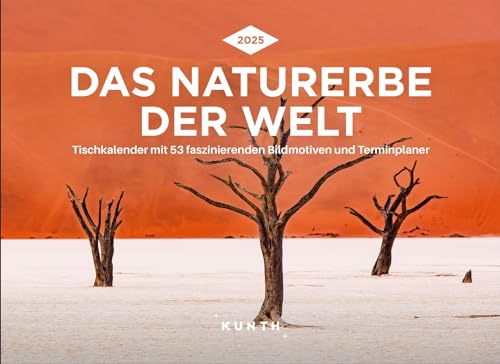 Das Naturerbe der Welt - KUNTH Tischkalender 2025: Wochenkalender mit faszinierenden Fotomotiven und einem praktischen Terminplaner (KUNTH Tischkalender mit Wochenplaner) von KUNTH