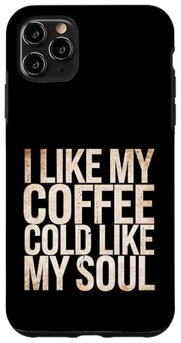 I Like My Coffee Cold Like My Soul Iced Koffein -------- Hülle für iPhone 11 Pro Max I Like My Coffee Cold Like My Soul Iced Koffein -------- Hülle für iPhone 11 Pro Max von Kaffeetrinker Humor