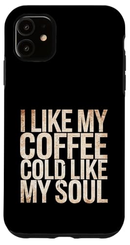I Like My Coffee Cold Like My Soul Iced Koffein -------- Hülle für iPhone 11 I Like My Coffee Cold Like My Soul Iced Koffein -------- Hülle für iPhone 11 von Kaffeetrinker Humor