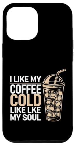 I Like My Coffee Cold Like My Soul Iced Koffein |-- Hülle für iPhone 12 Pro Max I Like My Coffee Cold Like My Soul Iced Koffein |-- Hülle für iPhone 12 Pro Max von Kaffeetrinker Humor