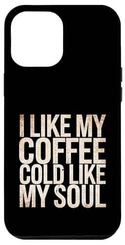 I Like My Coffee Cold Like My Soul Iced Koffein -------- Hülle für iPhone 12 Pro Max I Like My Coffee Cold Like My Soul Iced Koffein -------- Hülle für iPhone 12 Pro Max von Kaffeetrinker Humor