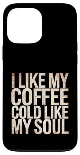 I Like My Coffee Cold Like My Soul Iced Koffein -------- Hülle für iPhone 13 Pro Max I Like My Coffee Cold Like My Soul Iced Koffein -------- Hülle für iPhone 13 Pro Max von Kaffeetrinker Humor