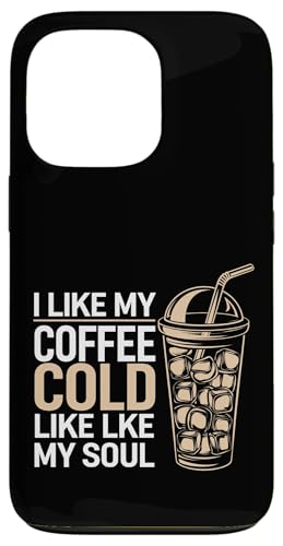 I Like My Coffee Cold Like My Soul Iced Koffein |-- Hülle für iPhone 13 Pro I Like My Coffee Cold Like My Soul Iced Koffein |-- Hülle für iPhone 13 Pro von Kaffeetrinker Humor