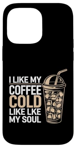 I Like My Coffee Cold Like My Soul Iced Koffein |-- Hülle für iPhone 14 Pro Max I Like My Coffee Cold Like My Soul Iced Koffein |-- Hülle für iPhone 14 Pro Max von Kaffeetrinker Humor