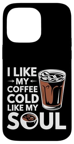 I Like My Coffee Cold Like My Soul Iced Koffein |- Hülle für iPhone 14 Pro Max I Like My Coffee Cold Like My Soul Iced Koffein |- Hülle für iPhone 14 Pro Max von Kaffeetrinker Humor