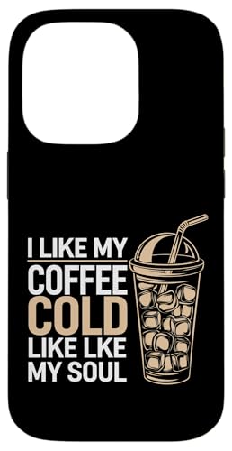 I Like My Coffee Cold Like My Soul Iced Koffein |-- Hülle für iPhone 14 Pro I Like My Coffee Cold Like My Soul Iced Koffein |-- Hülle für iPhone 14 Pro von Kaffeetrinker Humor