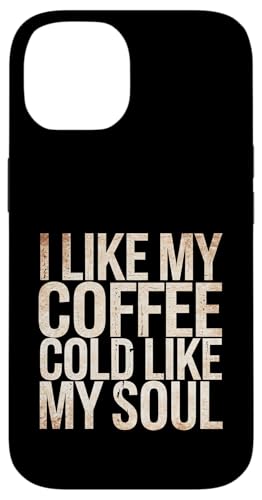 I Like My Coffee Cold Like My Soul Iced Koffein -------- Hülle für iPhone 14 I Like My Coffee Cold Like My Soul Iced Koffein -------- Hülle für iPhone 14 von Kaffeetrinker Humor